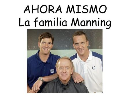 AHORA MISMO La familia Manning. IZQUIERDA: ¿Cuántas personas hay en la familia Manning?