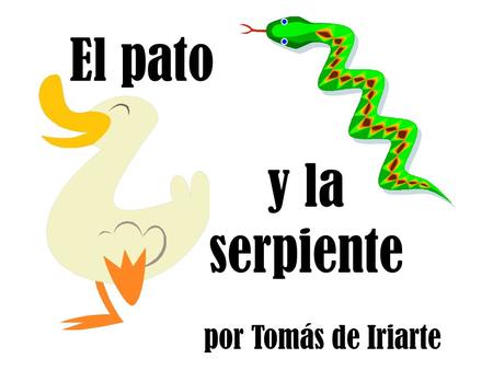 El pato y la serpiente por Tomás de Iriarte.