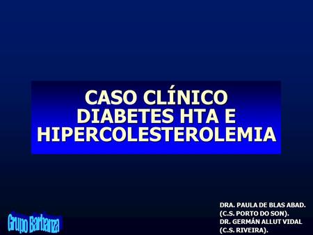 CASO CLÍNICO DIABETES HTA E HIPERCOLESTEROLEMIA
