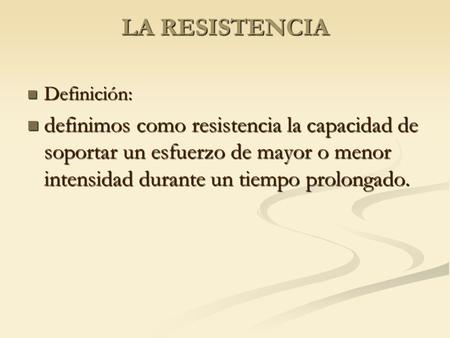 LA RESISTENCIA Definición: