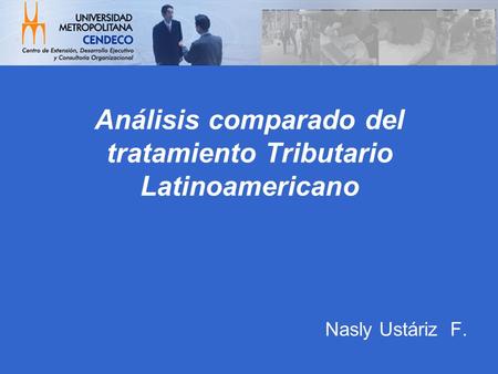 Análisis comparado del tratamiento Tributario Latinoamericano Nasly Ustáriz F.