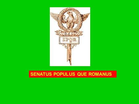 SENATUS POPULUS QUE ROMANUS