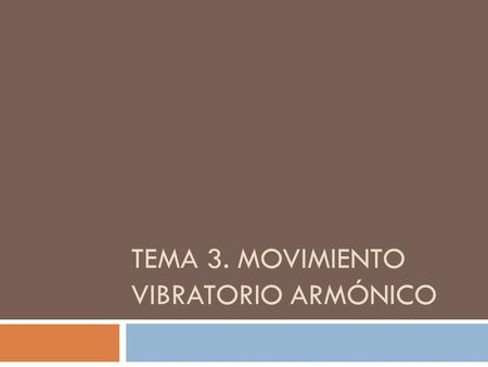 Tema 3. movimiento vibratorio armónico