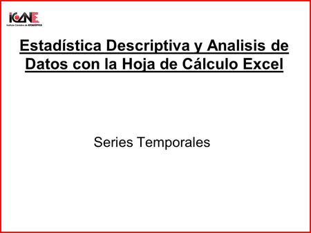 Estadística Descriptiva y Analisis de Datos con la Hoja de Cálculo Excel Series Temporales.