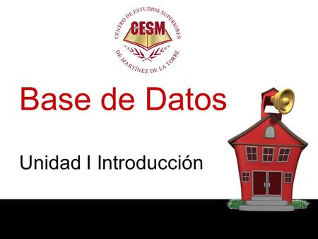 Base de Datos Unidad I Introducción.