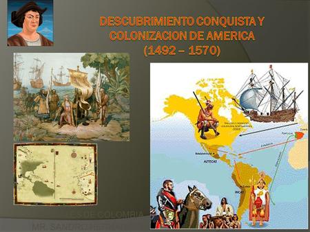 DESCUBRIMIENTO CONQUISTA Y COLONIZACION DE AMERICA (1492 – 1570)
