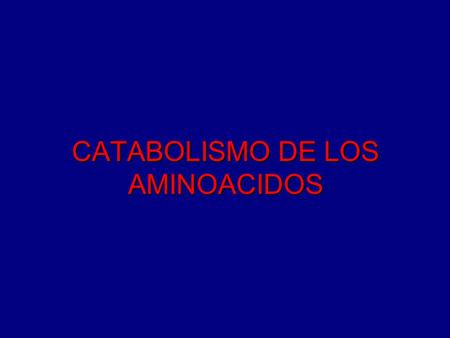 CATABOLISMO DE LOS AMINOACIDOS