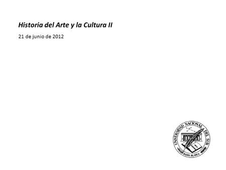 Historia del Arte y la Cultura II 21 de junio de 2012.