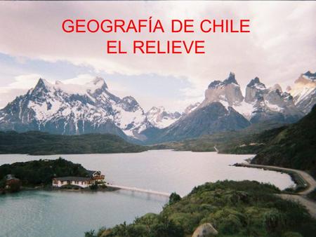 GEOGRAFÍA DE CHILE EL RELIEVE