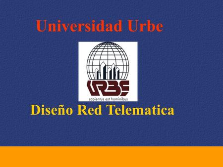 Universidad Urbe Diseño Red Telematica.