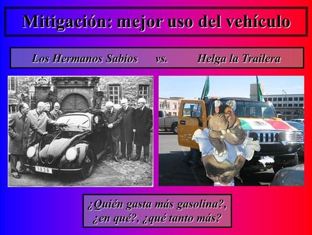 Mitigación: mejor uso del vehículo Los Hermanos Sabios vs. Helga la Trailera Los Hermanos Sabios vs. Helga la Trailera ¿Quién gasta más gasolina?, ¿en.