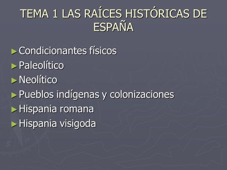 TEMA 1 LAS RAÍCES HISTÓRICAS DE ESPAÑA