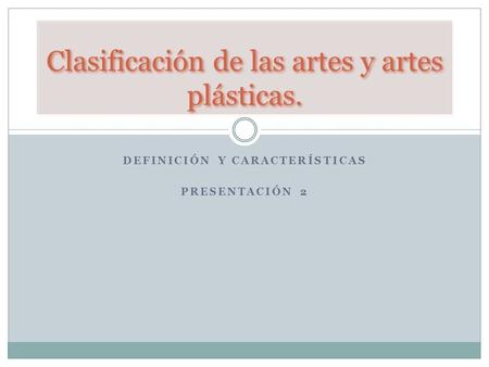 Clasificación de las artes y artes plásticas.
