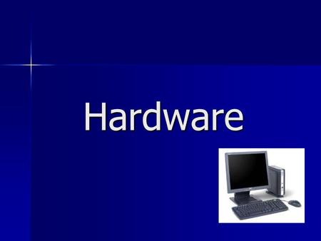 Hardware. Definición Equipamiento de las computadoras y de las redes consistente en transistores, tarjetas de circuitos,cableados, conexiones, unidades.