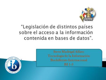 Steve Madrigal Alfaro Tecnología de la Información Bachillerato Internacional BI 1-3.
