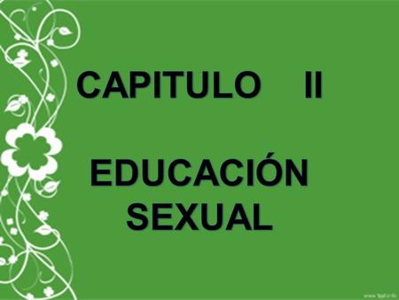 CAPITULO II EDUCACIÓN SEXUAL