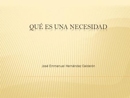 José Emmanuel Hernández Calderón. Dependen de los criterios que se tomen en cuenta para formularlas: Referencia a una norma social existente La percepción.