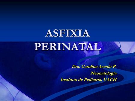 Dra. Carolina Asenjo P. Neonatología Instituto de Pediatría, UACH
