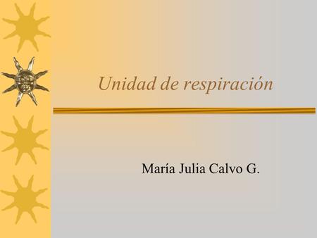 Unidad de respiración María Julia Calvo G..