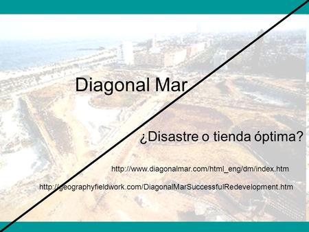 Diagonal Mar ¿Disastre o tienda óptima?