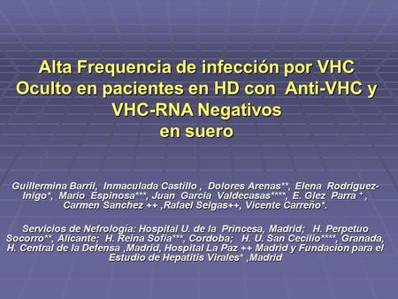 Alta Frequencia de infección por VHC Oculto en pacientes en HD con Anti-VHC y VHC-RNA Negativos en suero Guillermina Barril, Inmaculada Castillo , Dolores.
