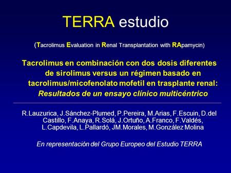 TERRA estudio (Tacrolimus Evaluation in Renal Transplantation with RApamycin) Tacrolimus en combinación con dos dosis diferentes de sirolimus versus un.