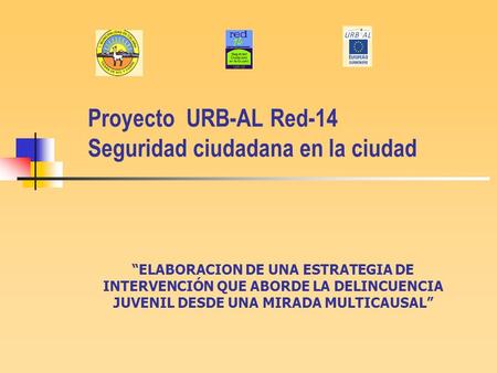 Proyecto URB-AL Red-14 Seguridad ciudadana en la ciudad