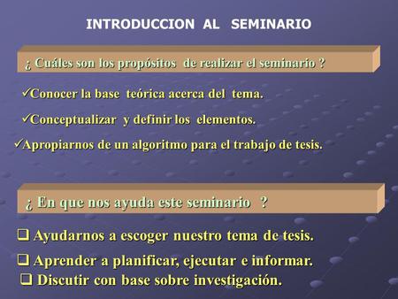 INTRODUCCION AL SEMINARIO ¿ Cuáles son los propósitos de realizar el seminario ? ¿ Cuáles son los propósitos de realizar el seminario ? Conocer la base.