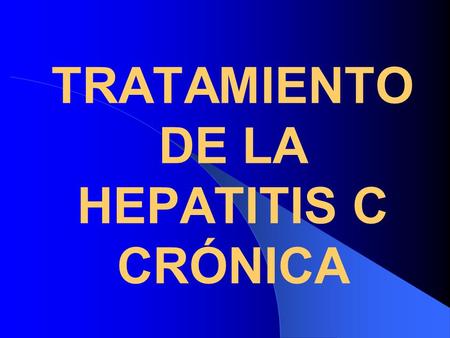 TRATAMIENTO DE LA HEPATITIS C CRÓNICA