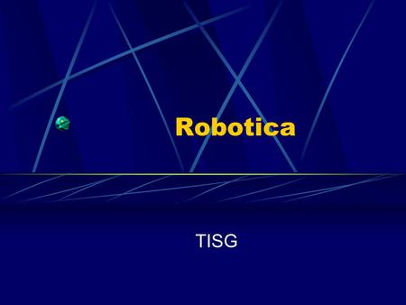 Robotica TISG.