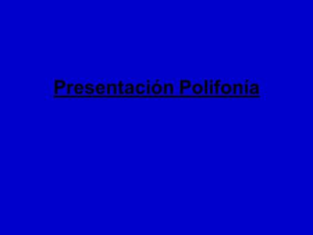 Presentación Polifonía