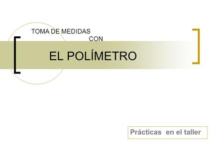 TOMA DE MEDIDAS CON EL POLÍMETRO