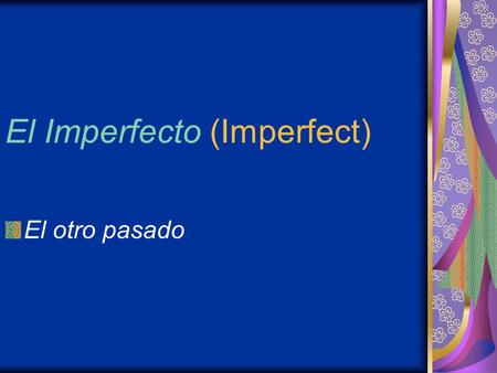 El Imperfecto (Imperfect)