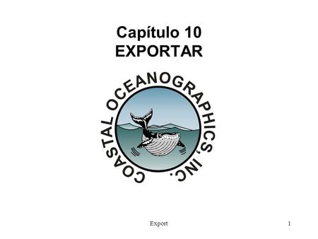 Export1 Capítulo 10 EXPORTAR. Export2 EXPORTAR El programa de EXPORTAR está situado bajo el menú de productos Finales de MAX El propósito principal es.