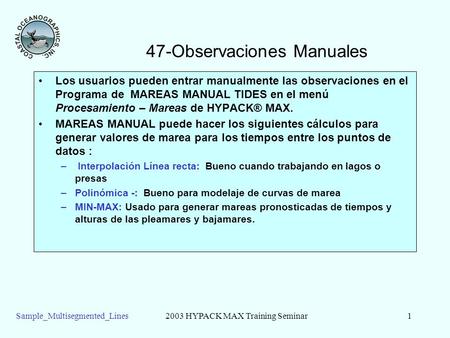 Sample_Multisegmented_Lines2003 HYPACK MAX Training Seminar1 47-Observaciones Manuales Los usuarios pueden entrar manualmente las observaciones en el Programa.