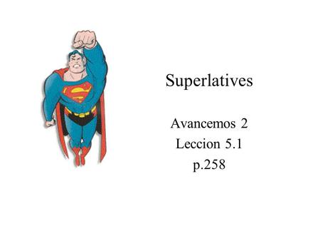 Superlatives Avancemos 2 Leccion 5.1 p.258