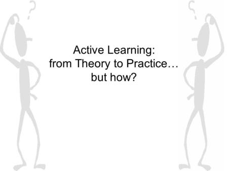 Active Learning: from Theory to Practice… but how?