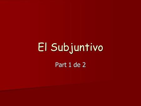 El Subjuntivo Part 1 de 2.