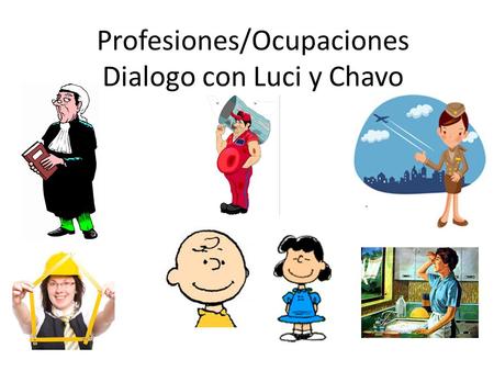Profesiones/Ocupaciones Dialogo con Luci y Chavo
