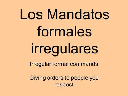 Los Mandatos formales irregulares