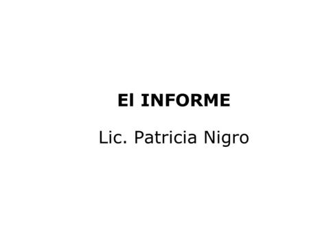 El INFORME Lic. Patricia Nigro.