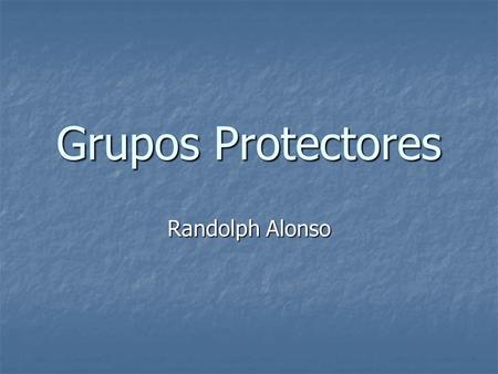 Grupos Protectores Randolph Alonso.
