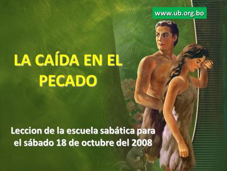 Leccion de la escuela sabática para el sábado 18 de octubre del 2008