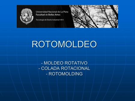 ROTOMOLDEO - MOLDEO ROTATIVO - COLADA ROTACIONAL - ROTOMOLDING