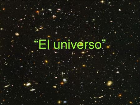 “El universo”.