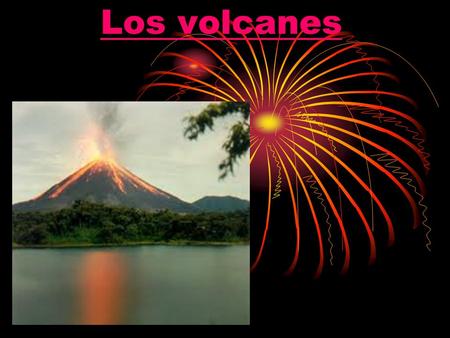 Los volcanes.