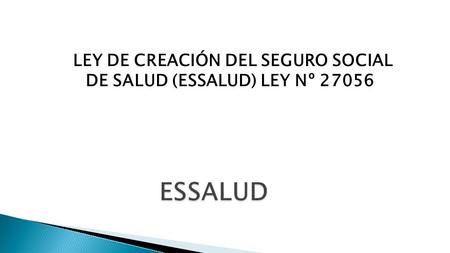 LEY DE CREACIÓN DEL SEGURO SOCIAL  DE SALUD (ESSALUD) LEY Nº 27056