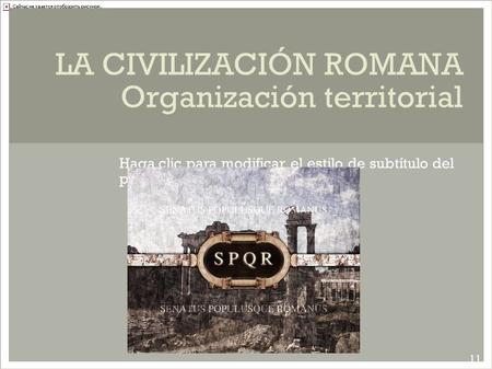 LA CIVILIZACIÓN ROMANA Organización territorial