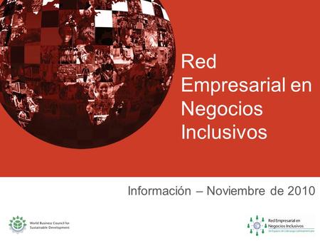 Red Empresarial en Negocios Inclusivos Información – Noviembre de 2010.