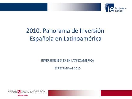 2010: Panorama de Inversión Española en Latinoamérica INVERSIÓN IBEX35 EN LATINOAMÉRICA EXPECTATIVAS 2010.